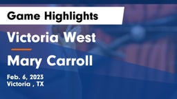 Victoria West  vs Mary Carroll  Game Highlights - Feb. 6, 2023
