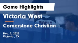 Victoria West  vs Cornerstone Christian  Game Highlights - Dec. 2, 2023