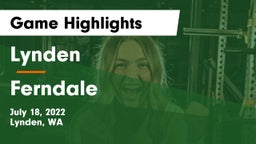 Lynden  vs Ferndale  Game Highlights - July 18, 2022