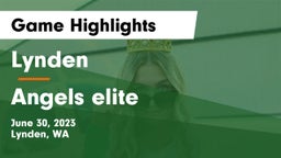 Lynden  vs Angels elite Game Highlights - June 30, 2023