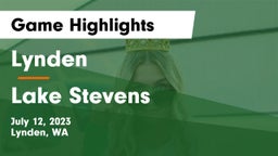 Lynden  vs Lake Stevens  Game Highlights - July 12, 2023