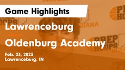 Lawrenceburg  vs Oldenburg Academy  Game Highlights - Feb. 23, 2023