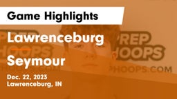 Lawrenceburg  vs Seymour  Game Highlights - Dec. 22, 2023