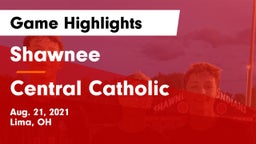 Shawnee  vs Central Catholic  Game Highlights - Aug. 21, 2021