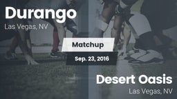 Matchup: Durango  vs. Desert Oasis  2016