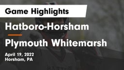 Hatboro-Horsham  vs Plymouth Whitemarsh  Game Highlights - April 19, 2022
