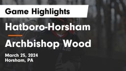 Hatboro-Horsham  vs Archbishop Wood  Game Highlights - March 25, 2024