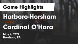 Hatboro-Horsham  vs Cardinal O'Hara  Game Highlights - May 6, 2024