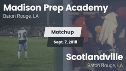 Matchup: Madison Prep Academy vs. Scotlandville  2018
