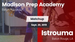 Matchup: Madison Prep Academy vs. Istrouma  2019