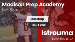 Matchup: Madison Prep Academy vs. Istrouma  2020