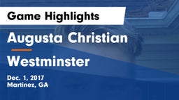 Augusta Christian  vs Westminster  Game Highlights - Dec. 1, 2017