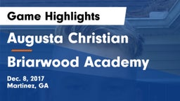 Augusta Christian  vs Briarwood Academy  Game Highlights - Dec. 8, 2017