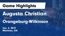 Augusta Christian  vs Orangeburg-Wilkinson  Game Highlights - Jan. 4, 2019