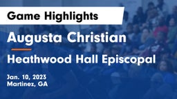 Augusta Christian  vs Heathwood Hall Episcopal  Game Highlights - Jan. 10, 2023