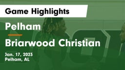 Pelham  vs Briarwood Christian  Game Highlights - Jan. 17, 2023