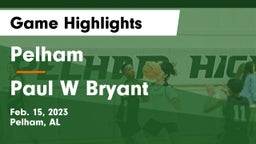 Pelham  vs Paul W Bryant  Game Highlights - Feb. 15, 2023