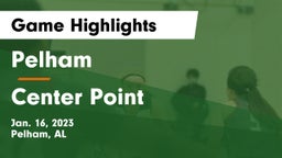 Pelham  vs Center Point  Game Highlights - Jan. 16, 2023