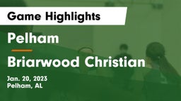 Pelham  vs Briarwood Christian  Game Highlights - Jan. 20, 2023