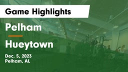 Pelham  vs Hueytown  Game Highlights - Dec. 5, 2023