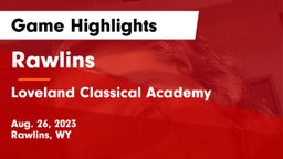 Rawlins  vs Loveland Classical Academy  Game Highlights - Aug. 26, 2023