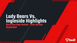 Highlight of Lady Bears Vs. Ingleside Highlights