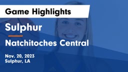 Sulphur  vs Natchitoches Central  Game Highlights - Nov. 20, 2023
