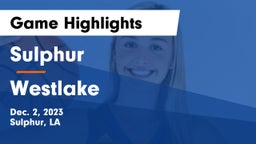 Sulphur  vs Westlake  Game Highlights - Dec. 2, 2023