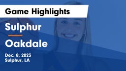 Sulphur  vs Oakdale  Game Highlights - Dec. 8, 2023