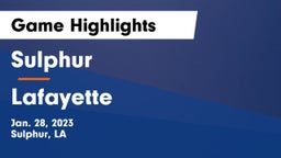 Sulphur  vs Lafayette  Game Highlights - Jan. 28, 2023