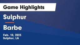Sulphur  vs Barbe  Game Highlights - Feb. 10, 2023