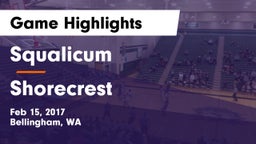 Squalicum  vs Shorecrest  Game Highlights - Feb 15, 2017