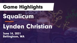 Squalicum  vs Lynden Christian  Game Highlights - June 14, 2021