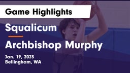 Squalicum  vs Archbishop Murphy  Game Highlights - Jan. 19, 2023