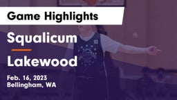 Squalicum  vs Lakewood  Game Highlights - Feb. 16, 2023