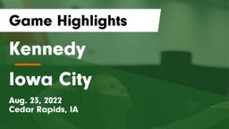 Kennedy  vs Iowa City  Game Highlights - Aug. 23, 2022