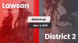 Matchup: Lawson  vs. District 2 2018