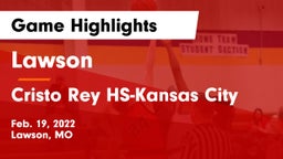 Lawson  vs Cristo Rey HS-Kansas City Game Highlights - Feb. 19, 2022