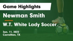 Newman Smith  vs W.T. White  Lady Soccer Game Highlights - Jan. 11, 2022