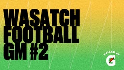 Wasatch football highlights Wasatch Football Gm #2