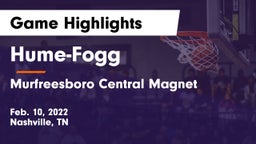 Hume-Fogg  vs Murfreesboro Central Magnet Game Highlights - Feb. 10, 2022