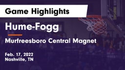 Hume-Fogg  vs Murfreesboro Central Magnet Game Highlights - Feb. 17, 2022