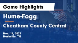 Hume-Fogg  vs Cheatham County Central  Game Highlights - Nov. 14, 2023