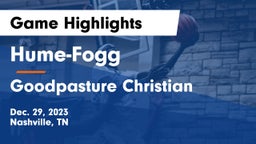 Hume-Fogg  vs Goodpasture Christian  Game Highlights - Dec. 29, 2023