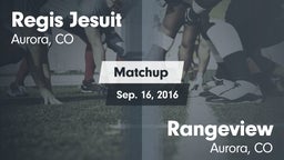 Matchup: Regis Jesuit High vs. Rangeview  2016
