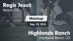 Matchup: Regis Jesuit High vs. Highlands Ranch  2016
