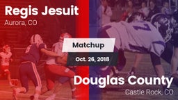 Matchup: Regis Jesuit High vs. Douglas County  2018