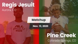 Matchup: Regis Jesuit High vs. Pine Creek  2020
