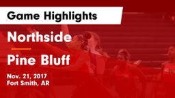 Northside  vs Pine Bluff  Game Highlights - Nov. 21, 2017