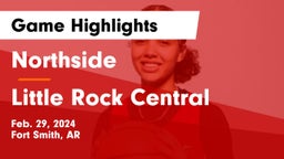 Northside  vs Little Rock Central  Game Highlights - Feb. 29, 2024